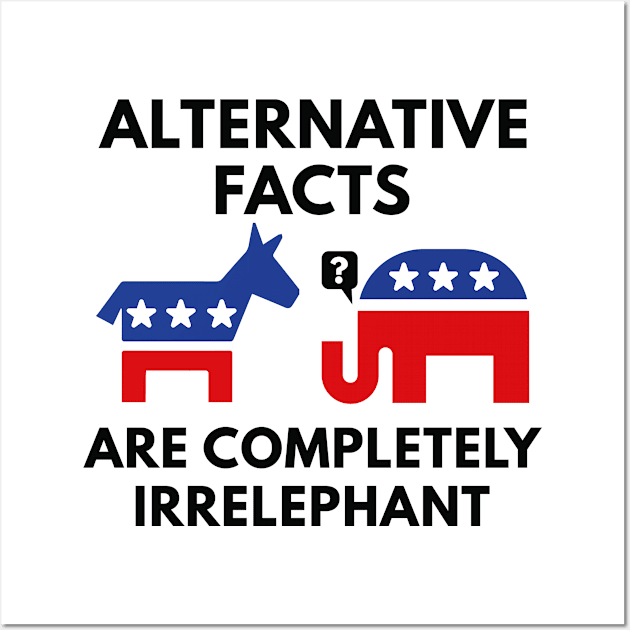 Alternative Facts Wall Art by AmazingVision
